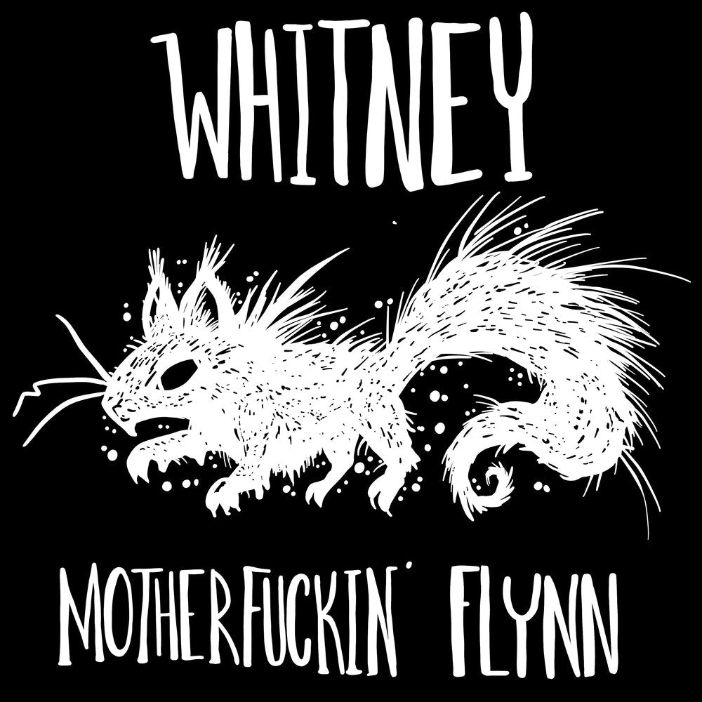 "Whitney Mother Fuckin' Flynn" Shirt!